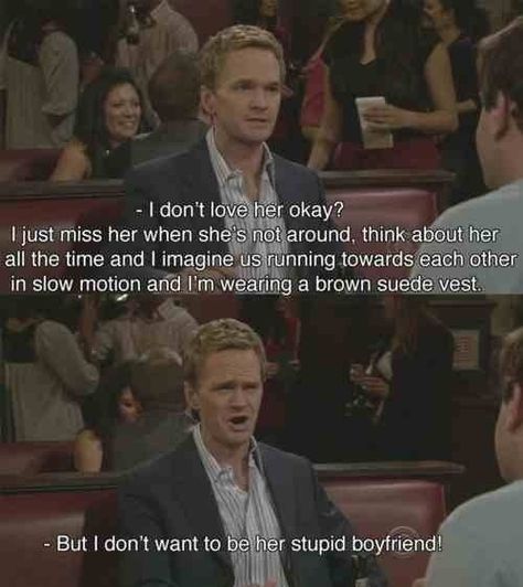 And I'm wearing a brown suede vest How I Met Your Mother Quotes, Your Mother Quotes, Mothers Quotes Funny, Barney And Robin, How Met Your Mother, Barney Stinson, Mother Pictures, I Miss Her, How I Met Your Mother