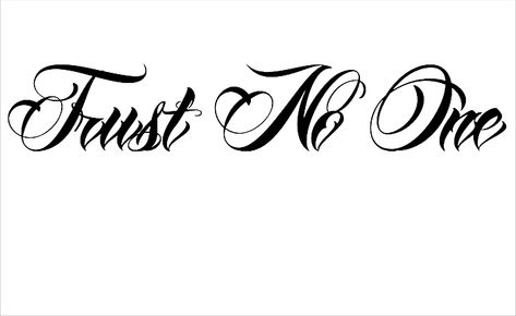 Never Trust Anyone Tattoo, Tattoos Trust No One, Trust None Tattoos, Trust No One Drawing, Trust Nobody Tattoo, Tattoo Trust No One, Trust No One Tattoo Design, Trust No One Tattoo Ideas, Trust Noone Tattoos