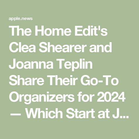 The Home Edit's Clea Shearer and Joanna Teplin Share Their Go-To Organizers for 2024 — Which Start at Just $10 — People Joanna Teplin, The Home Edit, Canisters, Declutter, 10 Things