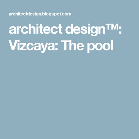 architect design™: Vizcaya: The pool American Splendor, Swan Song, Residential Architecture, The Pool, A Book, The House, Pool, Songs, Architecture