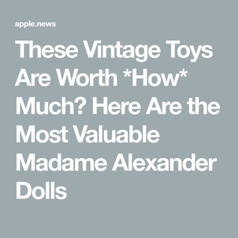 These Vintage Toys Are Worth *How* Much? Here Are the Most Valuable Madame Alexander Dolls Vintage Madame Alexander Dolls, Madame Alexander Dolls, Alexander Dolls, Old Dolls, Madame Alexander, Vintage Toys, Penny, Alexander, Dolls