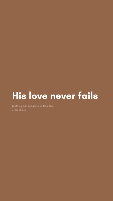 His love will last eternity Unfailing Love, Bible Verse Background, Quotes Bible, Love Never Fails, Scripture Quotes Bible, Eternal Love, Scripture Quotes, Bible Quotes, Bible Verse