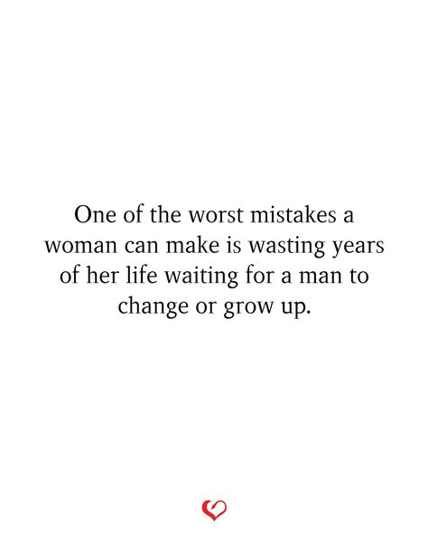 One of the worst mistakes a woman can make is wasting years of her life waiting for a man to change or grow up. Nurture Your Soul, Supreme Witch, Stop Expecting, Invest In Yourself, Relationship Psychology, Time To Move On, Year Quotes, Personal Quotes, Waiting For Him