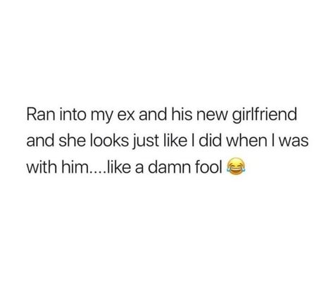 My Ex And His New Girlfriend Quotes, To The New Girlfriend Quotes, Ex Boyfriends New Girlfriend Quotes, Ex Humor Hilarious, Your New Girlfriend Quotes, Funny Ex Boyfriend Quotes Humor, Funny Quotes For Ex Boyfriend, Ex And His New Girlfriend Quotes, Quotes About Boyfriends Ex Girlfriend