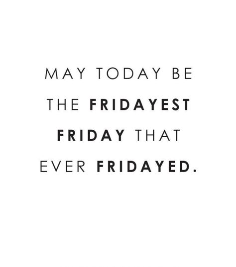 May Today Be The Fridayest Friday That Ever Fridayed. Friday Morning Aesthetic, Office Work Captions For Instagram, It’s Friday Quotes, Friyayyy Quotes, Friday Shopping Quotes, Friday Feeling Quotes, Friday Vibes Quotes, Friday Work Quotes, Funny Team Quotes