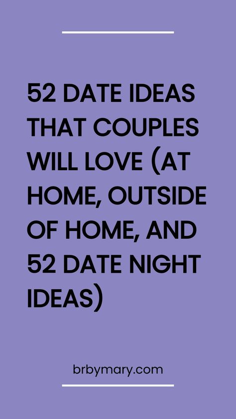 From creative dates to date night ideas, use our list of the best 52 date ideas for couples to organize one date per week for a whole year! Engagement Party Date Night Ideas, Date Night In A Jar Ideas, Special Date Night Ideas, Date Night Experiences, Going Out Date Night Ideas, New Couple Date Ideas, Winter Date Night Ideas At Home, Low Cost Date Night Ideas, Romantic Day Date Ideas