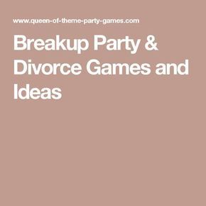 Breakup Party & Divorce Games and Ideas Break Up Party, Divorce Party Ideas, Breakup Party, Divorce Celebration, Divorce Mediation, Divorce Help, Broken Marriage, Divorce Humor, Up Party