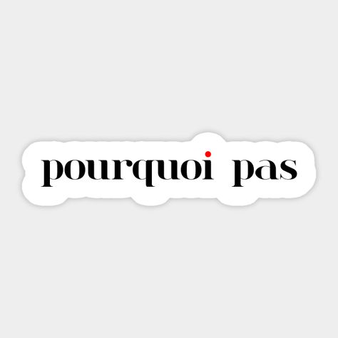 Express your love for Parisian style, French chic and fashion with this simple yet stylish design! It features an "pourquoi pas" (why not in French) inscription written with a beautiful, simple, chic font. -- Choose from our vast selection of stickers to match with your favorite design to make the perfect customized sticker/decal. Perfect to put on water bottles, laptops, hard hats, and car windows. Everything from favorite TV show stickers to funny stickers. For men, women, boys, and girls. French Stickers Aesthetic, French Stickers, Chic Stickers, Senior Jackets, Best Instagram Feeds, Paris Style, Instagram Feeds, French Quotes, French Chic