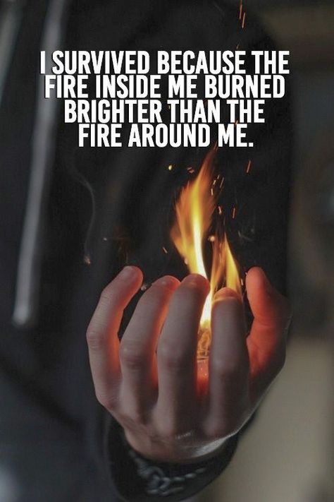 I survived because the fire inside me burned brighter than the fire around me. #Fire #Motiviation #Adversity Quotes About Attitude, Fighter Quotes, December Quotes, Deep Meaningful Quotes, Fire Inside, Warrior Quotes, Joker Quotes, Badass Quotes, Motivational Quotes For Success