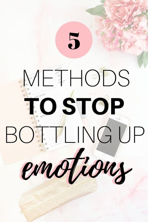 How To Stop Bottling Up Emotions, Emotional Outbursts In Adults, How To Feel Your Emotions, How To Stop Internalizing, How To Deal With Emotions, How To Open Up Emotionally, Ways To Express Emotions, Bottled Emotions, Confidence Advice