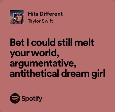 Hits Different Taylor Swift Lyrics, Hits Different Lyrics, Spotify Journal, Hits Different Taylor Swift, Rep Aesthetic, Taylor Swift Song Lyrics, Not Aesthetic, Meaningful Lyrics, Taylor Lyrics