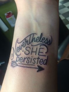 Nevertheless She Persisted Tattoo, She Persisted Tattoo, Feminist Tattoos, She Persisted, Nevertheless She Persisted, Wrist Tattoo, Up Tattoos, Rib Tattoo, First Tattoo