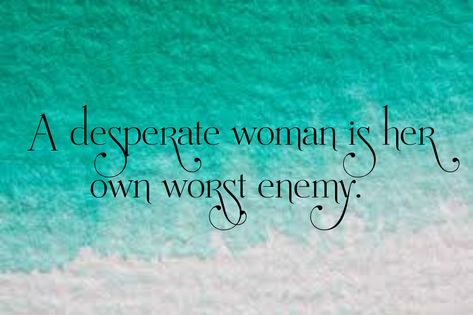 Desperate Quotes Woman, Desperate Woman Quotes, Desperate Women Quotes, Desperation Quotes, Desperate Quotes, Pathetic Women, Toxic Bio, Option Quotes, Perfect Quotes