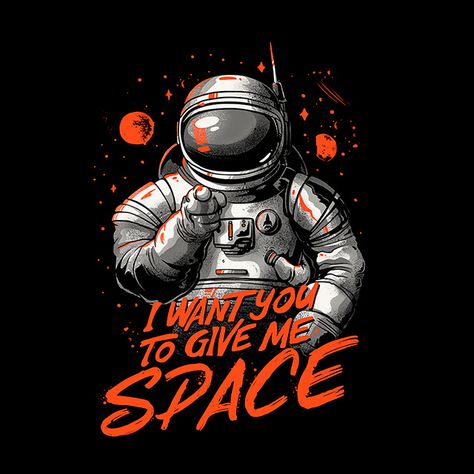 I want you to give me space - Proposal for T-shirt of EduEly presented for contest at Pampling. Admire it, Vote it and comment it on Pampling.com. Follow us on facebook.com/pampling Give Me Space, Astronaut Wallpaper, Astronaut Art, Aluminum Prints, Ely, Space Art, I Want You, Cat Gifts, Want You