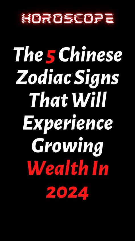 The 5 Chinese Zodiac Signs That Will Experience Growing Wealth In 2024 – ShineFeeds 2024 Chinese Zodiac, Chinese Horoscope 2024, 12 Chinese Zodiac Signs, November Horoscope, Chinese Horoscope, Growing Wealth, Chinese Lunar New Year, Horoscope Capricorn, Chinese Tattoo