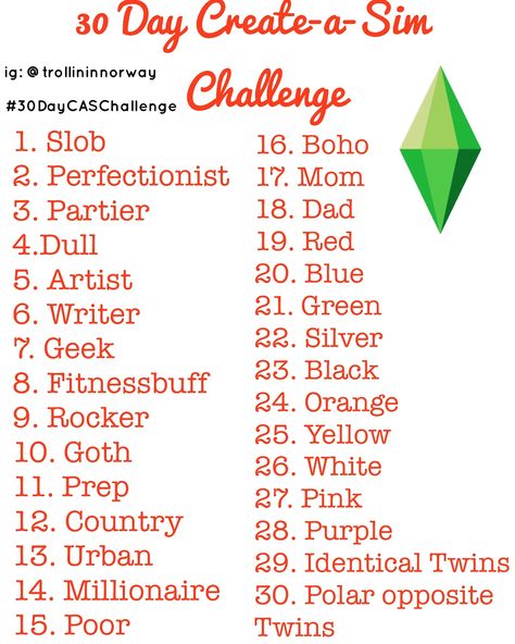 I made a Create-A-Sim 30 day challenge! Please tag me in them so I can see your work and use #30DayCASChallenge #thesims #thesimsCAS 30 Day Sims Challenge, Sims Challenge Cas, Sims 4 30 Day Build Challenge, Sims 4 Oc Challenge, Sims 4 Cas Challenges, The Sims 4 Cas Challenge, 30 Day Cas Challenge Sims 4, Sims Building Challenge, Sims 4 Get To Work Build