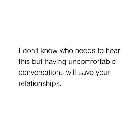 Uncomfortable Conversations Relationship, Validating Feelings Relationships, Validation In Relationships, Conversations Quotes, Uncomfortable Quote, Relationship Reminders, Relationship Problems Quotes, Uncomfortable Conversations, Conversation Quotes