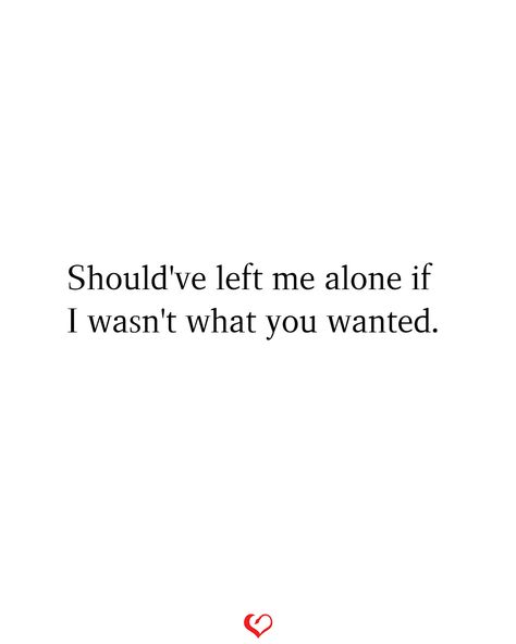 She Destroyed Me Quotes, You Left Me For Her Quotes, Your Words Broke Me Quotes, Why I Left You Quotes, They Left Quotes, Ur Enough Quotes, When You Left Me Quotes, Left Me For Someone Else Quotes, Nothing Left To Say Quotes