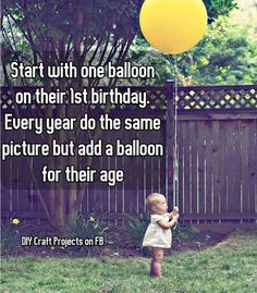 Start with one balloon on their first birthday...  - from DIY Craft Projects on FB Uppfostra Barn, Baby Joey, Foto Kids, Birthday Traditions, One Balloon, Future Children, Foto Baby, Foto Tips, Baby Tips