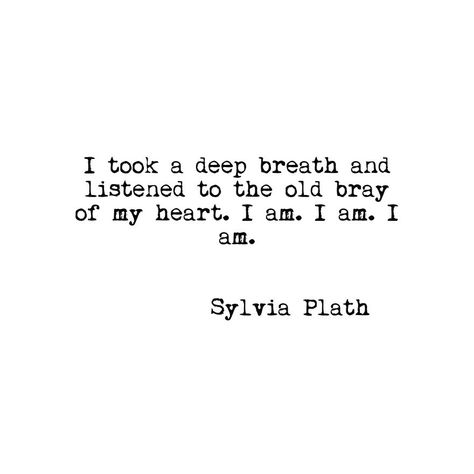 I am. I am. I am. Sylvia Plath Quotes, Sylvia Plath, Take A Deep Breath, Life Lessons, Me Quotes, Poetry, Healing, Writing, Collage