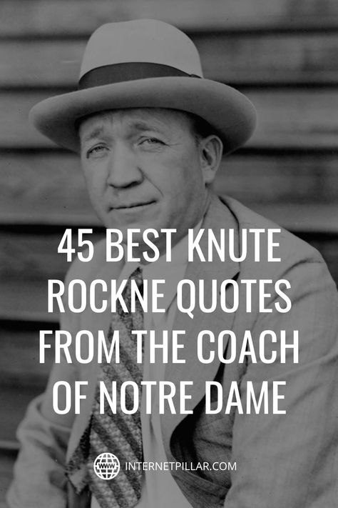 45 Best Knute Rockne Quotes from the Coach of Notre Dame - #quotes #bestquotes #dailyquotes #sayings #captions #famousquotes #deepquotes #powerfulquotes #lifequotes #inspiration #motivation #internetpillar Knute Rockne Quotes, Berlin Quotes, University Quote, Knute Rockne, University Of Notre Dame, Coach Quotes, Notre Dame University, Win Or Lose, Football Coach