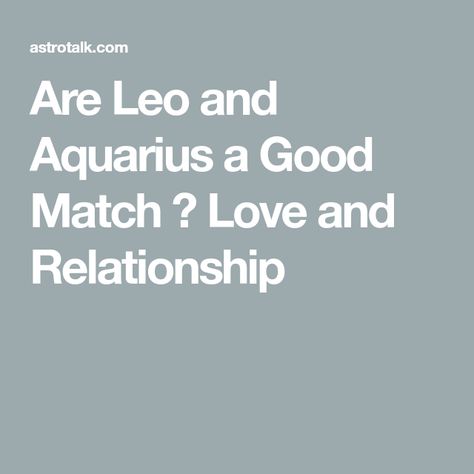 Are Leo and Aquarius a Good Match ? Love and Relationship Leo And Aquarius Relationship, Aquarius Love Match, Aquarius Men Relationships, Leo And Aquarius Compatibility, Aquarius And Leo, Aquarius Love Compatibility, Aquarius Compatibility, Leo Compatibility, About Leo