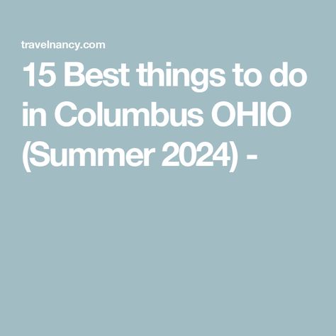 15 Best things to do in Columbus OHIO (Summer 2024) - Columbus Ohio Things To Do In, 22 September, Travel Pins, September 22, September 2024, Columbus Ohio, Summer 2024, Columbus, Fun Things To Do