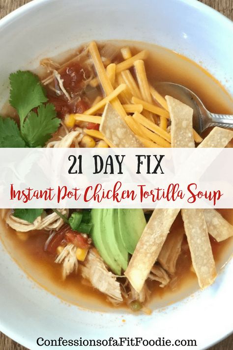 21 Day Fix Chicken, Instant Pot Chicken Tortilla Soup, Confessions Of A Fit Foodie, Chicken Tomatoes, 21 Day Fix Meal Plan, 21 Day Fix Extreme, Cheap Clean Eating, 2b Mindset, Beachbody Recipes