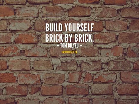 Build yourself brick by brick. – Tom Bilyeu One Brick At A Time, Brick By Brick Quotes, Brick By Brick Tattoo, Build Quotes, Brick Quotes, Brick Design Wallpaper, Defining Success, Do It Yourself Quotes, Brick Wall Design