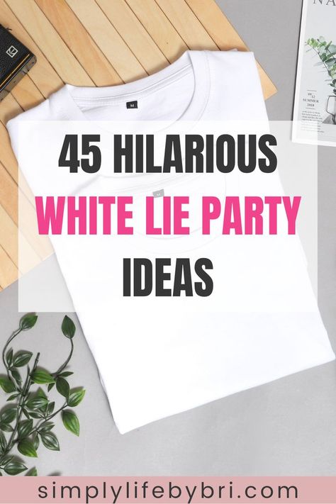 white lie party ideas White Lies Ideas Funny High School, White Lies For School, White Lie Outfit Ideas, White Lie Ideas High School, White Lie Tees, Funny White Lies Shirts For School, White Lies Themed Party, White Lie Party Shirts Ideas, White Lie Party Ideas