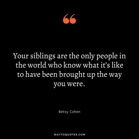 I Love My Siblings Quotes, Missing Siblings Quotes, Protective Sibling Quotes, Younger Siblings Quotes, Loss Of Sibling Brother, Sibling Quotes Meaningful, Quotes On Siblings, Youngest Sibling Quotes, Older Sibling Quotes