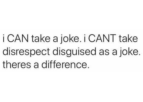 Joke Disguised As Disrespect, I Refuse To Be Disrespected Quotes, I Got Me Quotes, Disrespect Quotes, Confused Quotes, When Love Hurts, Being Smart, My Love Song, Smart Quotes