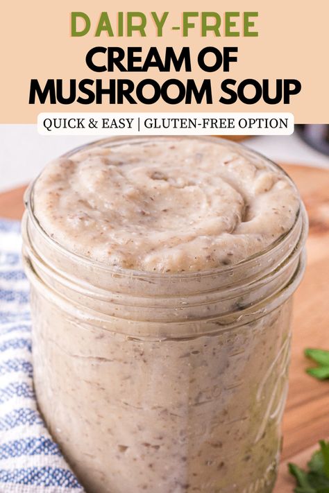 Dairy-free cream of mushroom soup in a mason jar. Text on image for Pinterest sharing. Non Dairy Cream Of Mushroom Soup, Dairy Free Cream Of Mushroom Soup, Dairy Free Cream Of Chicken, Dairy Free Cream Soup, Dairy Free Cream Of Mushroom, Dairy Free Soup Recipe, Cream Based Soups, Dairy Free Soup, Dairy Free Cream