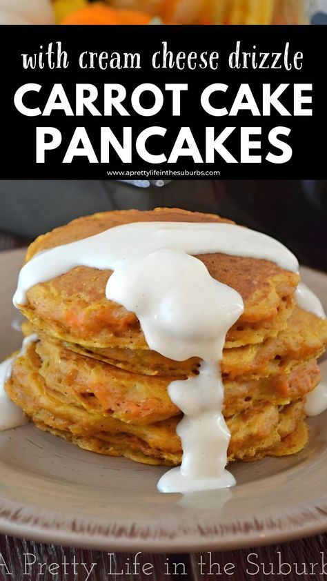 Carrot Cake Pancake Recipe, Pancakes With Cream Cheese, Pancakes With Cream, Cream Cheese Drizzle, Carrot Cake Pancakes, Cake Pancakes, Pretty Life, The Suburbs, Breakfast Cake