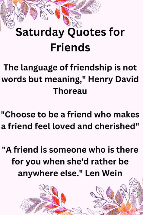 Saturday Quotes for Friends: Looking for beautiful Saturday quotes and wishes to bring a smile to your friend? Saturday With Friends Quotes, Quotes For Friends, Saturday Quotes, Messages For Friends, Feeling Loved, Happy Saturday, Friends Quotes, For Friends, Meant To Be