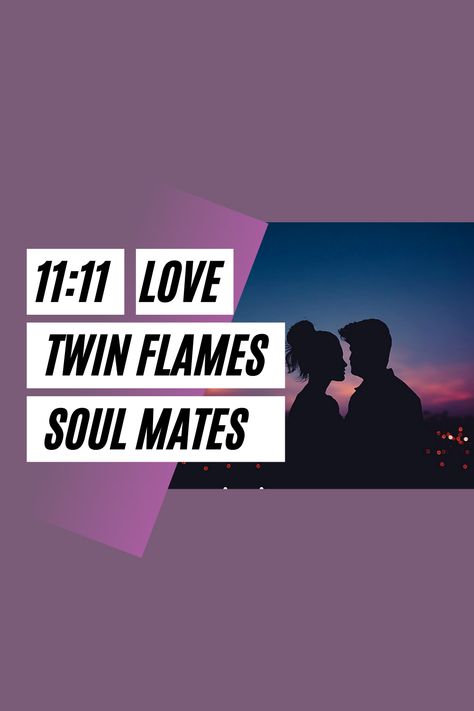 11:11 Meaning Relationships, Soulmate Relationships, Soul Twin, The Number 11, Love Twins, Twin Souls, Number 11, Twin Flames, Soul Mate