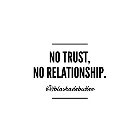 It's really that simple. There are a few tenants on which a successful relationship is dependent. One of those things is TRUST. Without trust in a relationship, there is no relationship. Some will read this and immediately think I mean get out of the relationship but I know and you know that sometimes, it's just not that easy. Your decision does not have to be to get out of the relationship. Your decision should be to repair the trust in the relationship, especially in the case of marriage. If l When There Is No Trust In A Relationship, Without Trust There Is No Relationship, Relationship Trust Issues, Trust Issues Quotes, Issues Quotes, Without Trust, Trust In A Relationship, No Relationship, Mindset Quotes Positive