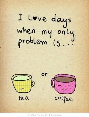 Funny Quotes Coffee Quotes Problem Quotes Tea Quotes Funny Coffee ... Tea Quotes, Love Days, Quotes And Notes, Tea Or Coffee, Coffee Love, Coffee Quotes, The Words, Tea Time, Favorite Quotes