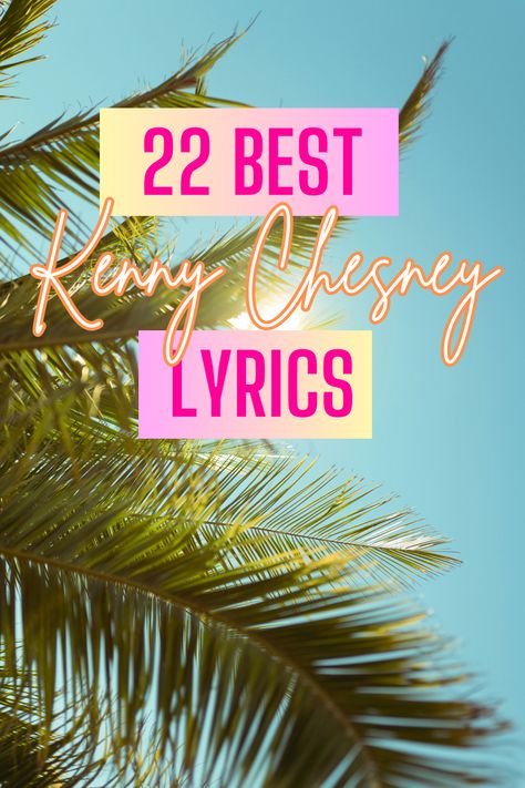 22 Of The Best Kenny Chesney Lyrics Kenny Chesney Instagram Captions, Kenny Chesney Tattoo Ideas, Senior Quotes Country Songs Music Lyrics, Kenny Chesney Tattoo, Beach Song Lyrics, Jimmy Buffett Lyrics, Kenny Chesney Lyrics, Kenny Chesney Songs, Beach Lyrics