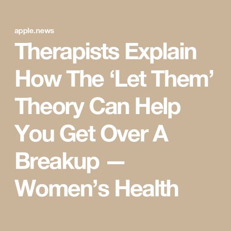 Therapists Explain How The ‘Let Them’ Theory Can Help You Get Over A Breakup — Women’s Health Get Over A Breakup, How To Start Over After Breakup, How To Start Over, How To Say Let's Break Up, Stages After A Breakup, Going Thru A Breakup, How Long Should You Wait To Date After A Breakup, Womens Health, Get Over It