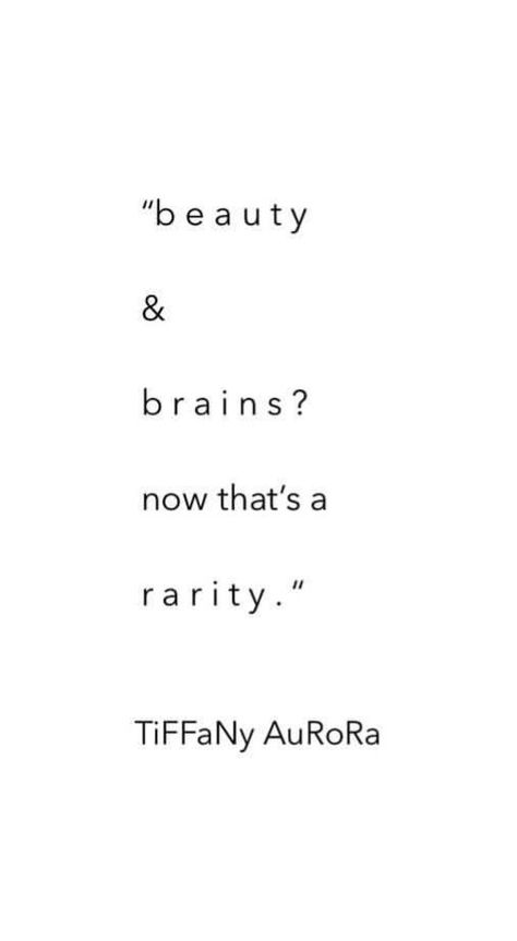 Beauty and brain?? Rarity ☺ Brains And Beauty Quotes, Brains Quote, Beauty Quotes, Rarity, Words Quotes, Brain, Quotes, Beauty