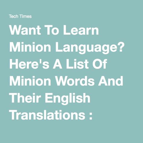 Want To Learn Minion Language? Here's A List Of Minion Words And Their English Translations : CULTURE : Tech Times How To Speak Minion, Minion Language Translation, Minion Jokes Math, Minion Talk, Minion Words, 3 Minions, Funny Minion Memes So True, English Translation, Minion