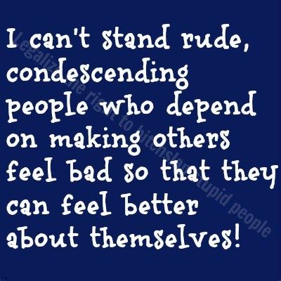 sayings about condescending people | Condescending Quotes Condescending Quotes, Condescending People, Rude People, Quote Unquote, Vintage Nurse, Facebook Memes, Toxic People, True Facts, People Quotes