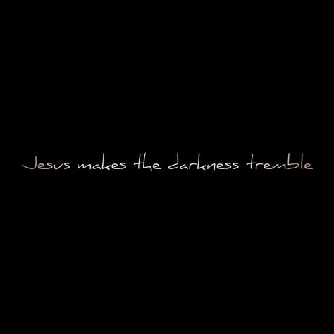 Nothing makes the darkness flee faster than when you bring in the Light. Bring your storms, they aren't strong enough. Bring your giants, they always fall. Bring your fears, they are no match for Him. When darkness comes, He is the Light. When lies trickle their way into your heart, the Truth says get out of my house. Everything bows at the feet of Jesus. Nothing stand can against when they face our Lord. Don't put your trust in anything else, because nothing else makes the darkness tremble. Get Out Of My House, Our Lord, The Darkness, My House, Getting Out, The Truth, Light In The Dark, Encouragement, Jesus