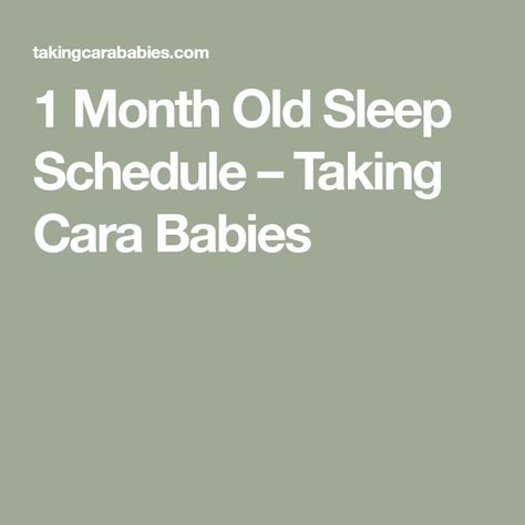 1 Month Old Sleep Schedule – Taking Cara Babies 1 Month Old Schedule, Sleep Schedule 7 Month Old, 5 Month Old Sleep, 6 Month Old Sleep, Sample 5 Month Old Schedule, Sample 8 Month Old Schedule, 0-3 Month Sleep Schedule, Taking Cara Babies, Wake Windows