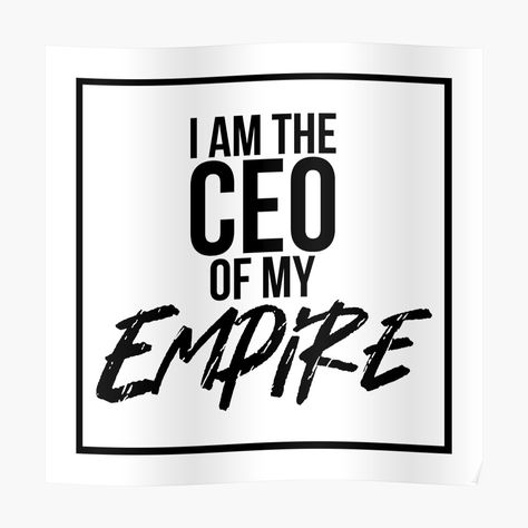 Ceo Quotes Motivation, Ceo Of My Life, Tshirt Slogan, Ceo Quotes, Empire Quotes, Manifestation List, I Am Myself, Ceo Quote, Motivational Quotes Poster