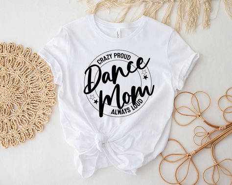 Dance Mom Shirt, Dance Mom Shirts, Cricut Images, Dance Lover, Dance Mom, Cheer Dance, Mom Life Shirt, Mama Shirts, Dance Competition