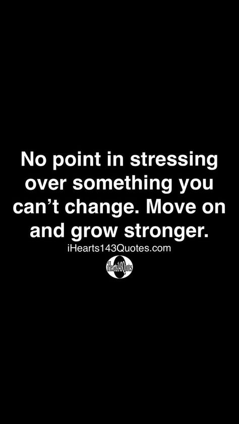 No point in stressing over something you can’t change. Move on and grow stronger -iHearts143Quotes | Life quotes, Inspirational quotes, Motivational quotes Peaceful Thoughts, Inspiration Sayings, Life Quotes Inspirational, Girl Therapy, Move On Quotes, Phrasal Verbs, Positive Motivation, Strong Quotes, Grow Strong