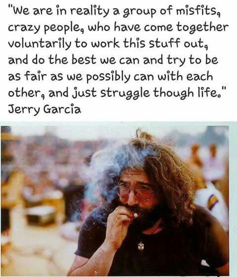 Jerry Garcia #GratefulDead #JerryGarcia Jerry Garcia Quotes, Jerry Quotes, Grateful Dead Quotes, Art Trace, Woodstock Pictures, Merry Pranksters, Terrapin Station, Grateful Deadhead, Dead Quote