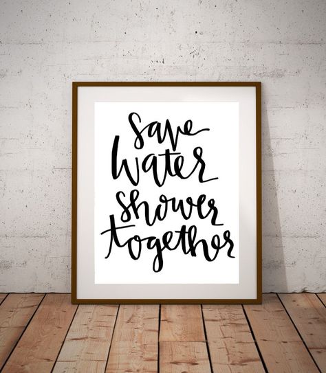 Save Water Shower Together 8x10 Calligraphy Handwritten Printable, Home Decor, Bathroom Decor, Wall, Funny Bathroom Quote, Couple Humor by RusticRosebud on Etsy https://www.etsy.com/listing/489658406/save-water-shower-together-8x10 Save Water Shower Together, Bathroom Quotes Funny, Bathroom Decor Wall, Shower Together, Home Decor Bathroom, Printable Home Decor, Apartment Bedroom Decor, Ideas Hogar, Wood Bathroom